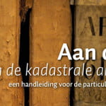 Aan de slag in de kadastrale archieven Aan de slag in de kadastrale archieven