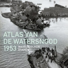 Atlas van de watersnood – 1953 – waar de dijken braken