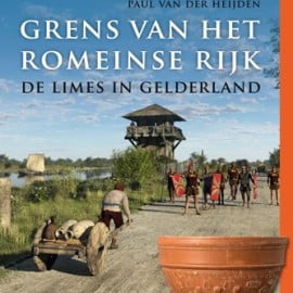 Grens van het Romeinse Rijk. De Limes in Gelderland.