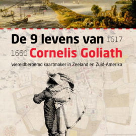 De 9 levens van Cornelis Goliath (1617-1660)