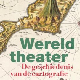Wereldtheater – De geschiedenis van de cartografie