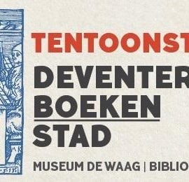 Dubbeltentoonstelling viert rijke boekhistorie Deventer Boekenstad