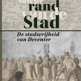 Aan de rand van de stad – De stadsvrijheid van Deventer