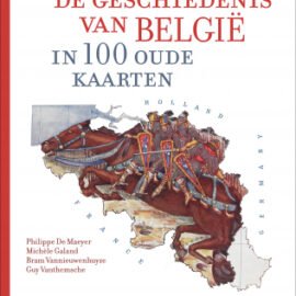 De geschiedenis van België in 100 oude kaarten