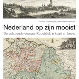 Nederland op zijn mooist – De achttiende-eeuwse Republiek in woord en beeld