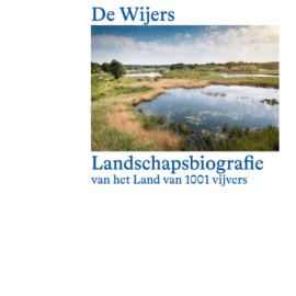 Nieuwe landschapsbiografie vertelt het verhaal van De Wijers Nieuwe landschapsbiografie vertelt het verhaal van De Wijers